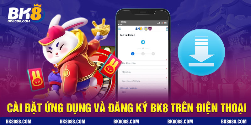 Cài đặt ứng dụng và đăng ký BK8 