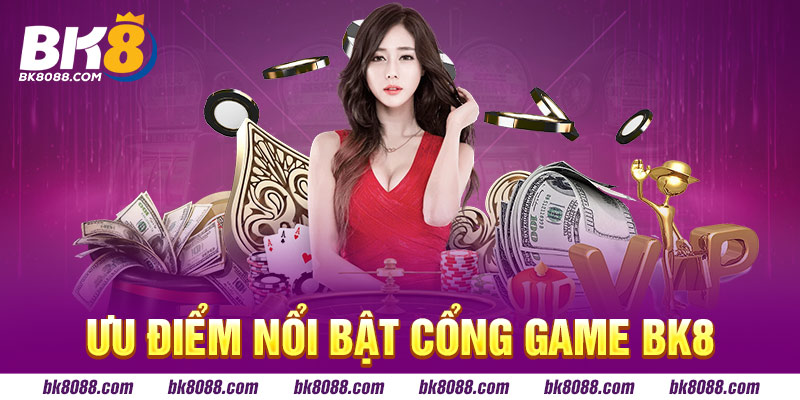 Ưu điểm nổi bật tạo nên sức hút trang chủ BK8